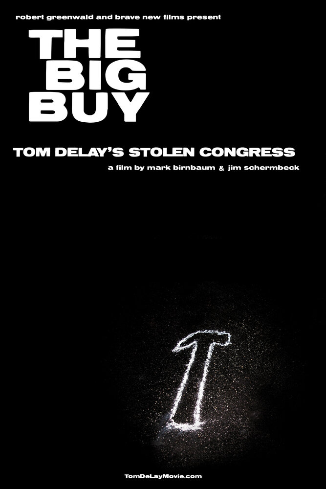 The Big Buy: Tom DeLay's Stolen Congress (2006) постер